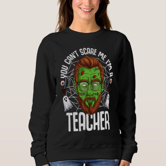 You Can't Scare Me I'm A Teacher Halloween Teacher Trui (Voorkant)