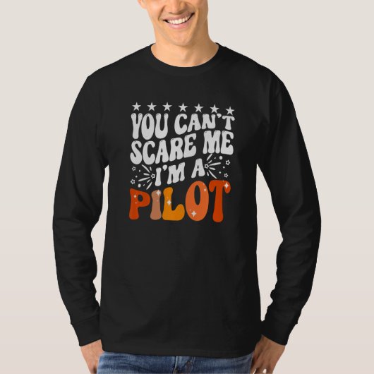 You Can't Scare Me I'm An Airplane Pilot Flying Fl T-shirt (Voorkant)