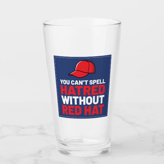You Can't Spell Hatred Without Red Hat Glas (Voorkant)