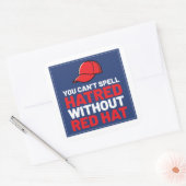 You Can't Spell Hatred Without Red Hat Vierkante Sticker (Envelop)