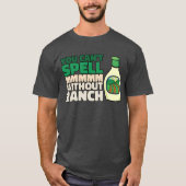 You Cant Spell MMMMM Without Ranch Lover Ranch fri T-shirt (Voorkant)