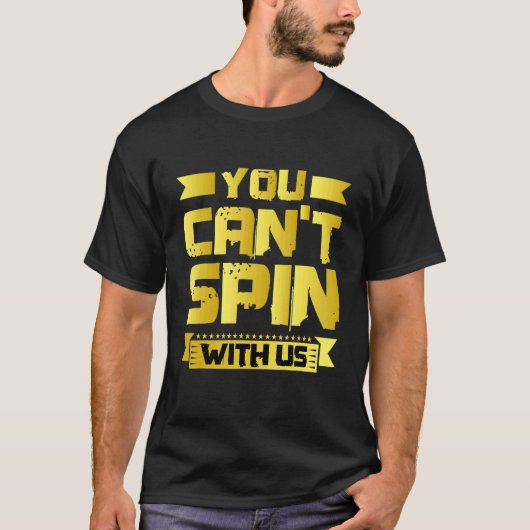 You Can't Spin With Us T-shirt (Voorkant)