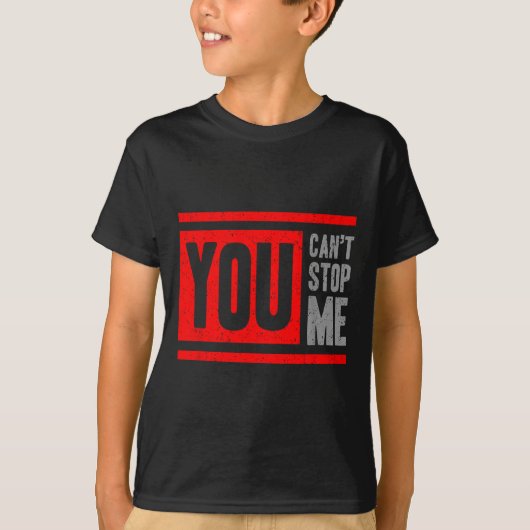You Can't Stop Me Break Through Motivation  T-shirt (Voorkant)
