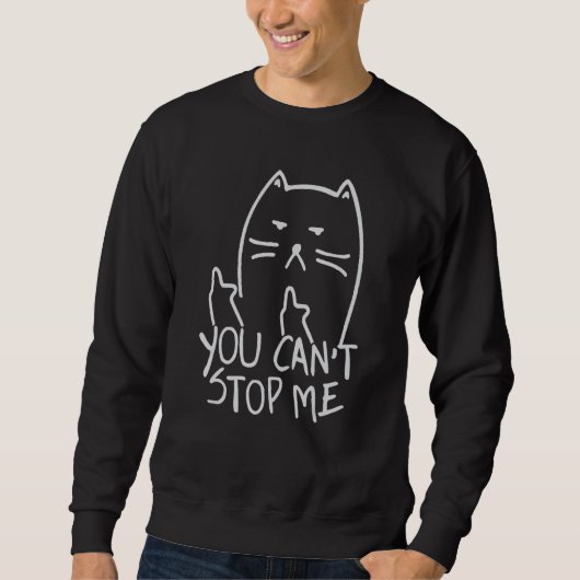 You Can't Stop Me Funny Middle Finger Cat Trui (Voorkant)