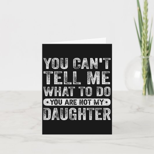 You Cant Tell Me What To Do Daughter Funny Sayings Kaart (Voorkant)