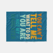 You Can't Tell Me What To Do You're Not My Daughte Fleece Deken (Voorkant (Horizontaal))