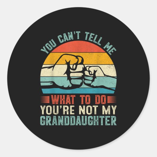 You Can't Tell Me What To Do You're Not My Grandda Ronde Sticker (Voorkant)