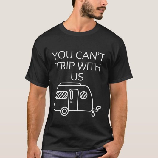 You can't trip with us t-shirt (Voorkant)