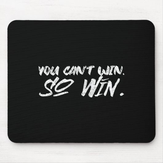 You Can't Win So Win Motivational Quote Men Women  Muismat (Voorkant)