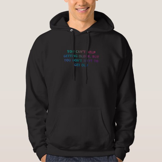 You canu2019t help getting older old person saying hoodie (Voorkant)