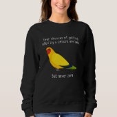 You Chances Of Getting Killed By Apparel  Bird Trui (Voorkant)