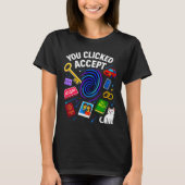 You Clicked Accept Funny Data Privacy Tech Geek Gi T-shirt (Voorkant)