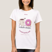 You Complete Me (Valentijnsdag editie) T-shirt (Voorkant)
