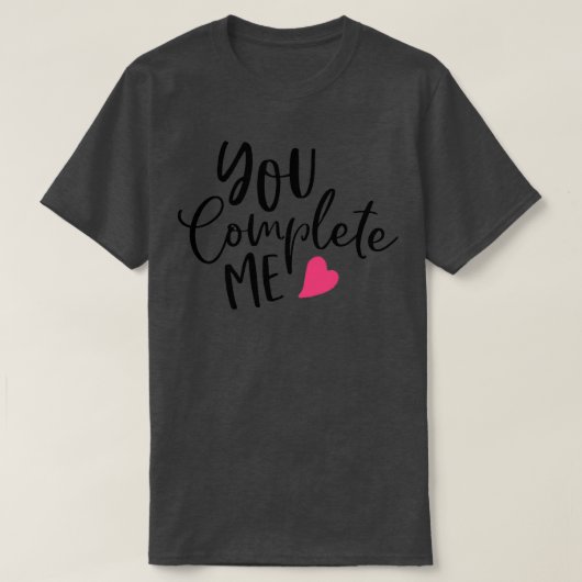 You Complete Me Valentines Inspiration Gifts For B T-shirt (Design voorkant)