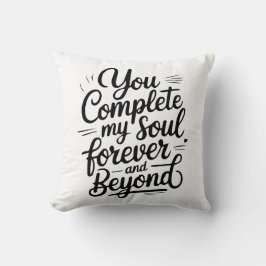 You Complete My Soul – Forever & Beyond Love Quote Kussen