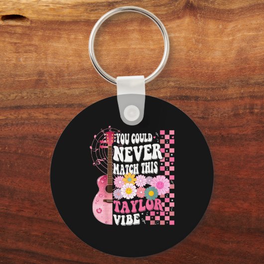 You Could Never Match This Taylor Vibe Groovy Wome Sleutelhanger (Voorkant)