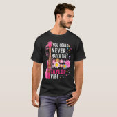 You Could Never Match This Taylor Vibe Groovy Wome T-shirt (Voorkant volledig)