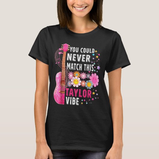 You Could Never Match This Taylor Vibe Groovy Wome T-shirt (Voorkant)