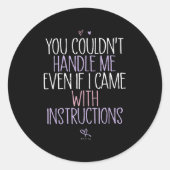 You Couldn't Handle Me Even If I Came With Instruc Ronde Sticker (Voorkant)