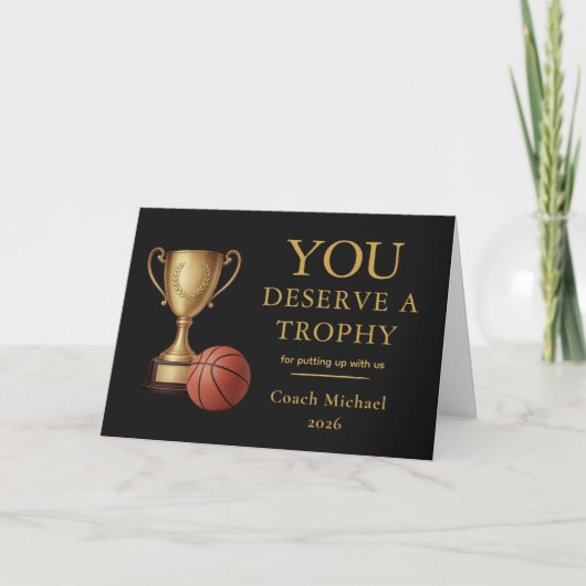 You Deserve a Trophy BasketballCoach Funny  Bedankkaart (Voorkant)