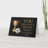 You Deserve a Trophy Soccer Coach Funny Bedankkaart (Voorkant)