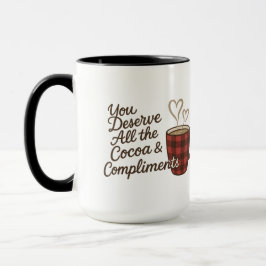 You Deserve All the Cocoa & Compliments Custom Mok