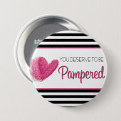 You deserve to be Pampered Ronde Button 7,6 Cm (Voorkant /achterkant)