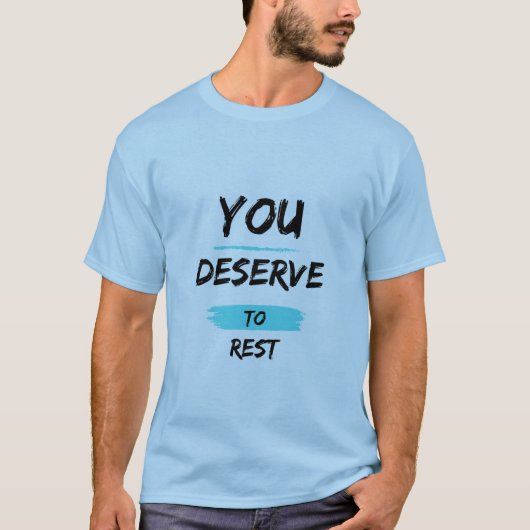 You Deserve to Rest – Mindful Self-Care T-Shirt (Voorkant)