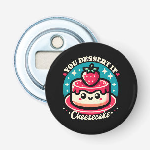 You Dessert It - Cheesecake Kawaii Button Flesopener