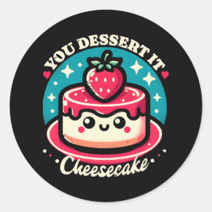 You Dessert It - Cheesecake Kawaii Ronde Sticker