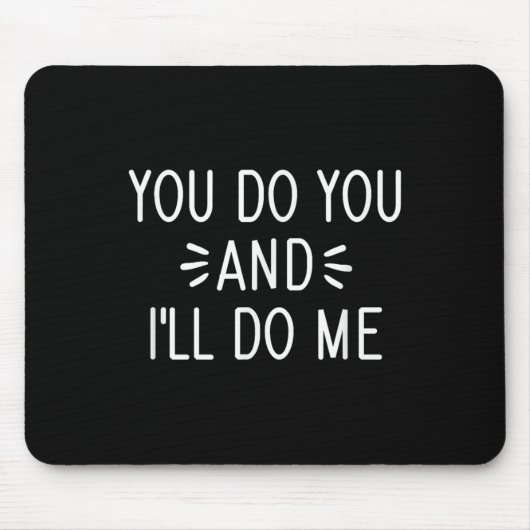 You Do You And I'll Do Me, Funny, Jokes, Sarcastic Muismat (Voorkant)