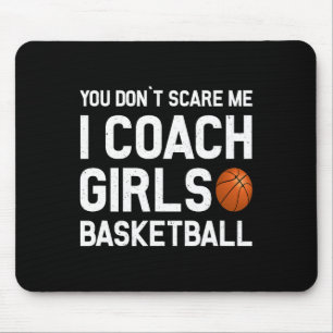You Don39t Scare Me I Coach Girls Basketball Sport Muismat