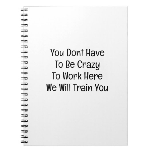 You Don’t Have to Be Crazy to Work Here Notitieboek (Voorkant)