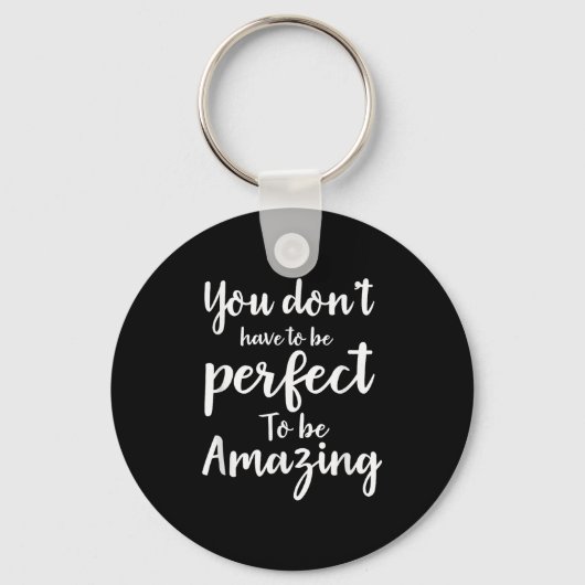 You Don’t Have To Be Perfect To Be Amazing Motivat Sleutelhanger (Voorkant)