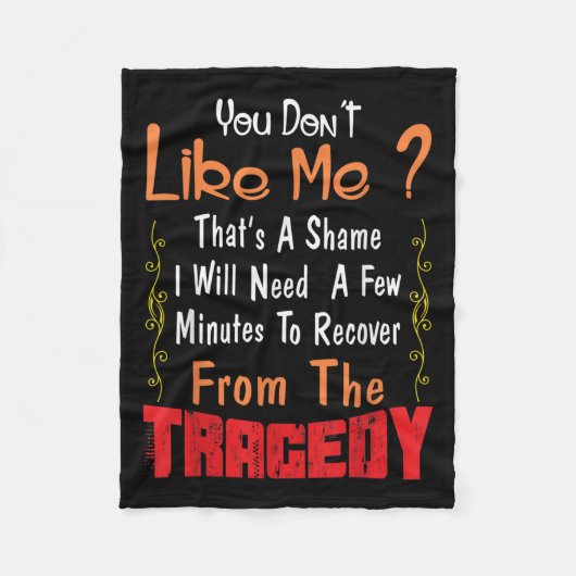 You Don’t Like Me That’s A Shame Funny Quote Gift  Fleece Deken (Voorkant)