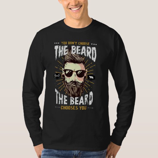You Don't Choose The Beard The Beard Chooses You T-shirt (Voorkant)