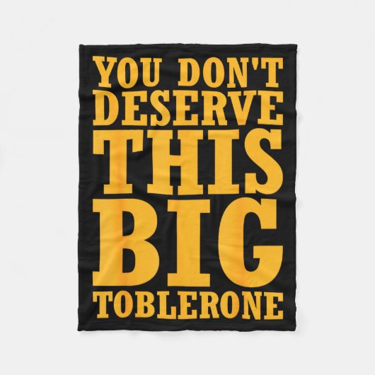 You Dont Deserve This Big Toblerone Fleece Deken (Voorkant)
