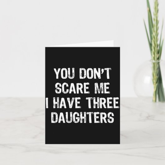 You Don't E Me I Have 3 Three Daughters Funny Mom  Kaart (Voorkant)