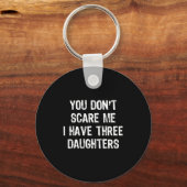 You Don't E Me I Have 3 Three Daughters Funny Mom  Sleutelhanger (Voorkant)