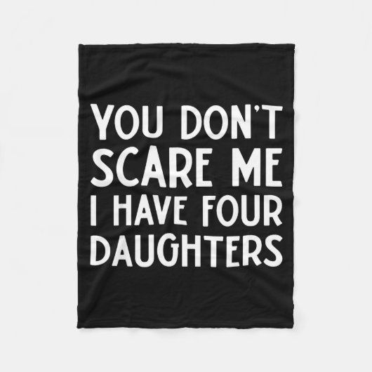 You Don't E Me I Have 4 Four Daughters Funny Mom D Fleece Deken (Voorkant)