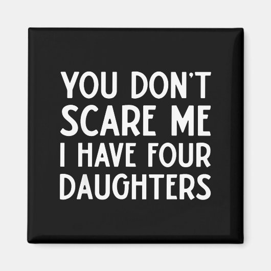You Don't E Me I Have 4 Four Daughters Funny Mom D Magneet (Voorkant)