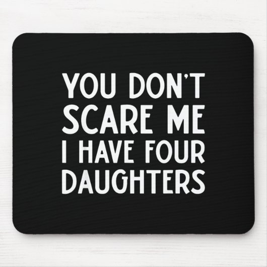 You Don't E Me I Have 4 Four Daughters Funny Mom D Muismat (Voorkant)