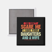 You Don't E Me I Have Four Daughters And A Wife Fo Magneet (Voorkant / Achterkant)
