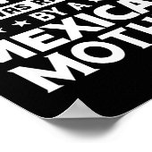 You Don't E Me I Was Raised By A Mexican Mother  Poster (Hoek)