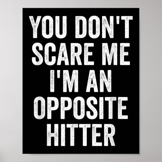 You Don't E Me I'm An Opsite Hitter Volleyball Pla Poster (Voorkant)