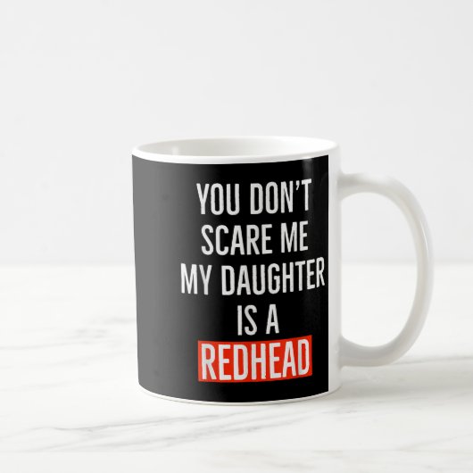 You Don't E Me My Daughter Is A Redhead Daughter F Koffiemok (Rechts)