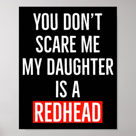 You Don't E Me My Daughter Is A Redhead Daughter F Poster (Voorkant)