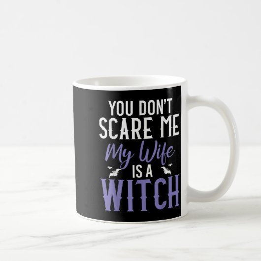 You Dont E Me My Wife Is A Witch  Koffiemok (Rechts)