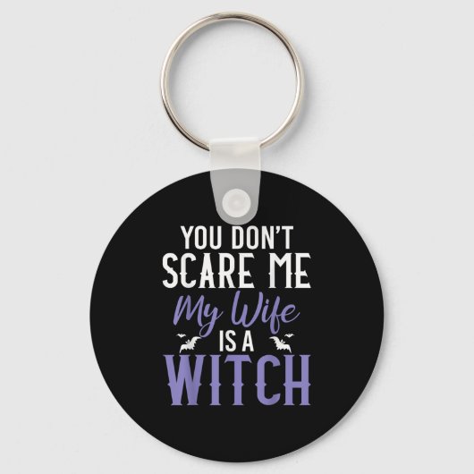 You Dont E Me My Wife Is A Witch Sleutelhanger (Voorkant)