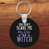 You Dont E Me My Wife Is A Witch Sleutelhanger (Voorkant)